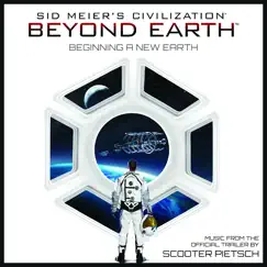 Beginning a New Earth (Music from the Official Trailer: Sid Meier's Civilization Beyond Earth) - Single by Scooter Pietsch album reviews, ratings, credits