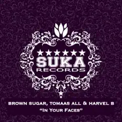 In Your Faces - Single by Brown Sugar, Tomaas All & Harvel B album reviews, ratings, credits