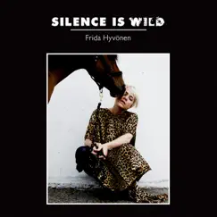 Silence Is Wild by Frida Hyvönen album reviews, ratings, credits