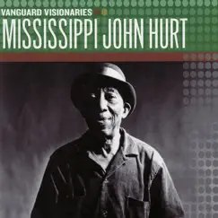 Vanguard Visionaries: Mississippi John Hurt by Mississippi John Hurt album reviews, ratings, credits