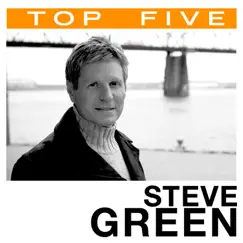 Top 5: Steve Green - EP by Steve Green album reviews, ratings, credits