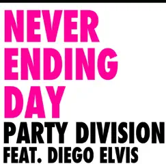 Never Ending Day (feat. Diego Elvis) - Single by Party Division album reviews, ratings, credits