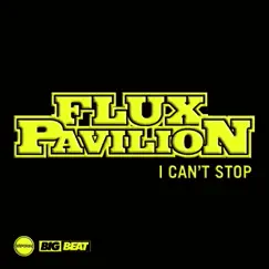 I Can't Stop - Single by Flux Pavilion album reviews, ratings, credits
