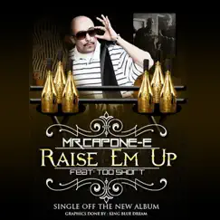 Raise Em Up (feat. Too Short) - Single by Mr. Capone-E album reviews, ratings, credits