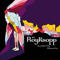 Beautiful Day Without You - EP by Röyksopp album reviews, ratings, credits