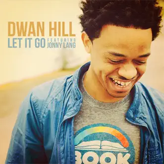 Let It Go (feat. Jonny Lang) - Single by Dwan Hill album download