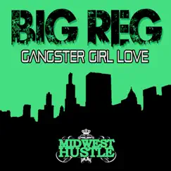 Gangster Girl Love - Single by Big Reg album reviews, ratings, credits
