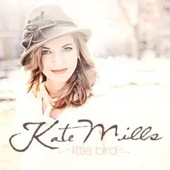 Little Bird - EP by Kate Mills album reviews, ratings, credits