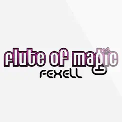 Flute of Magic - Single by Fexell album reviews, ratings, credits