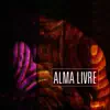 Alma Livre - EP album lyrics, reviews, download