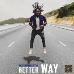 Better Way - Single by Unstoppable Fyah album reviews, ratings, credits