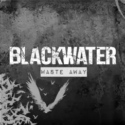 Waste Away - Single by Blackwater album reviews, ratings, credits