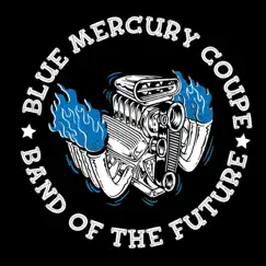 Band of the Future by Blue Mercury Coupe & Big Rude Jake album reviews, ratings, credits