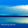 Relaxing Music - Songs and Lullabies to Help You and Your Baby Sleep & Relax, Relaxing Nature Sounds Piano Healing Music For Your Well Being album lyrics, reviews, download