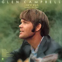 I Knew Jesus (Before He Was a Star) by Glen Campbell album reviews, ratings, credits