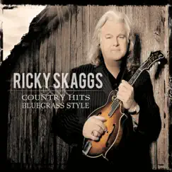 Country Hits Bluegrass Style (Bonus Track Version) by Ricky Skaggs album reviews, ratings, credits