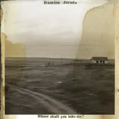 Where Shall You Take Me? by Damien Jurado album reviews, ratings, credits