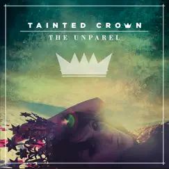 Tainted Crown - Single by The Unparel album reviews, ratings, credits