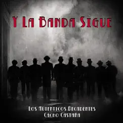 Y la Banda Sigue (feat. Cacho Castaña) - Single by Los Auténticos Decadentes album reviews, ratings, credits