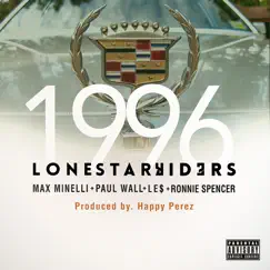 1996 (feat. Max Minelli, Paul Wall, Le$ & Ronnie Spencer) - Single by Lone Star Riders album reviews, ratings, credits