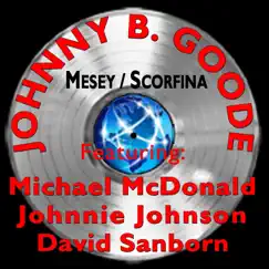 Johnny B. Goode (feat. Michael McDonald, Johnnie Johnson & David Sanborn) - Single by Mesey & Scorfina album reviews, ratings, credits