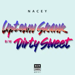 Uptown Skank / Dirty Sweet - Single by Nacey album reviews, ratings, credits