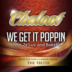 We Get It Poppin' (feat. Ze'luv & Balliztic) - Single by Chalont album reviews, ratings, credits