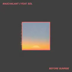 Before Sunrise (feat. Sol) - Single by Maxchalant album reviews, ratings, credits