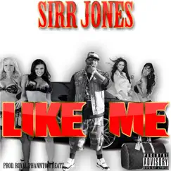 Like Me - Single by Sirr Jones album reviews, ratings, credits