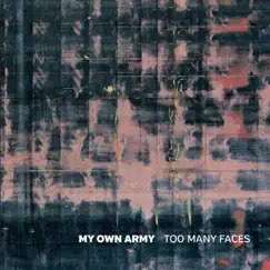 Too Many Faces by My Own Army album reviews, ratings, credits