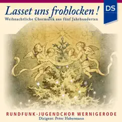Lasset uns frohlocken! (Weihnachtliche Chormusik aus fünf Jahrhunderten) by Rundfunk-Jugendchor Wernigerode album reviews, ratings, credits