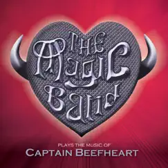 Plays the Music of Captain Beefheart (Live in London 2013) by The Magic Band album reviews, ratings, credits