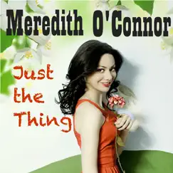 Just the Thing - Single by Meredith O'Connor album reviews, ratings, credits