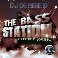 The Bass Station - Single by DJ Debbie D album reviews, ratings, credits