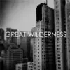 Great Wilderness - EP album lyrics, reviews, download