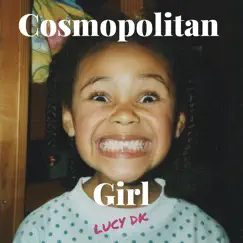 Cosmopolitan Girl - Single by Lucy DK album reviews, ratings, credits