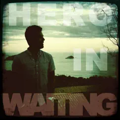 Hero in Waiting Song Lyrics