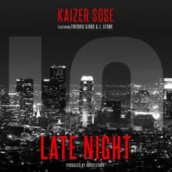 Late Night (feat. Freddie Gibbs & J. Stone) - Single by Kaizer Sose album reviews, ratings, credits