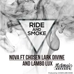 Ride and Smoke (feat. Chosen Lark Divine & Lambo Lux) Song Lyrics