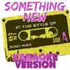 Something New (In the Style of Girls Aloud) [Karaoke Version] - Single album lyrics, reviews, download