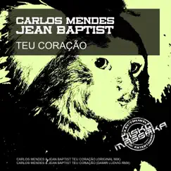 Teu Coracao - Single by Carlos Mendes & Jean Baptist album reviews, ratings, credits