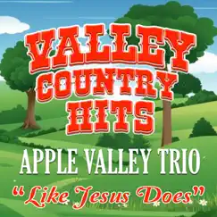 Like Jesus Does - Single by Apple Valley Trio album reviews, ratings, credits