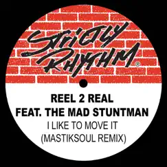 I Like to Move It (feat. The Mad Stuntman) [Mastiksoul Remix] Song Lyrics