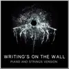 Writing's on the Wall (Piano and Strings Version) - Single album lyrics, reviews, download