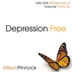 Depression Free (Lets Get Metaphysical Vol 36) by Allison Pinnock album reviews, ratings, credits