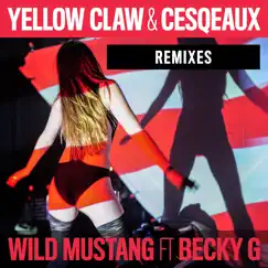 Wild Mustang (feat. Becky G) [Remixes] - EP by Yellow Claw & Cesqeaux album reviews, ratings, credits