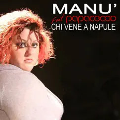 Chi vene a Napule (feat. Papaceccio) - Single by Manu album reviews, ratings, credits