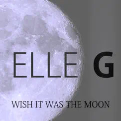 Wish It Was the Moon - Single by Elle G. album reviews, ratings, credits