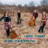 Here Today Gone Tomorrow album lyrics, reviews, download