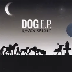 Dog E.P. by Raven Spirit album reviews, ratings, credits